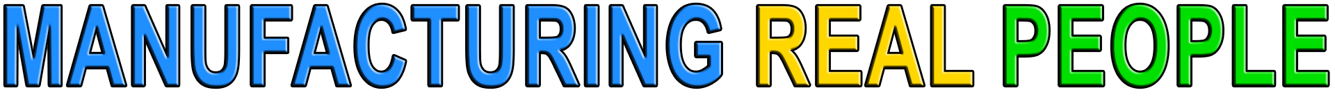 MANUFACTURING REAL PEOPLE